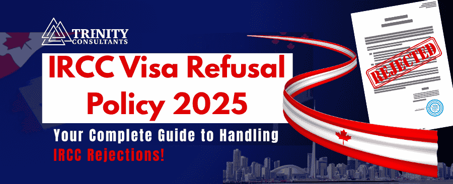 A Step to Step guide to IRCC Visa Refusal Policy 2025